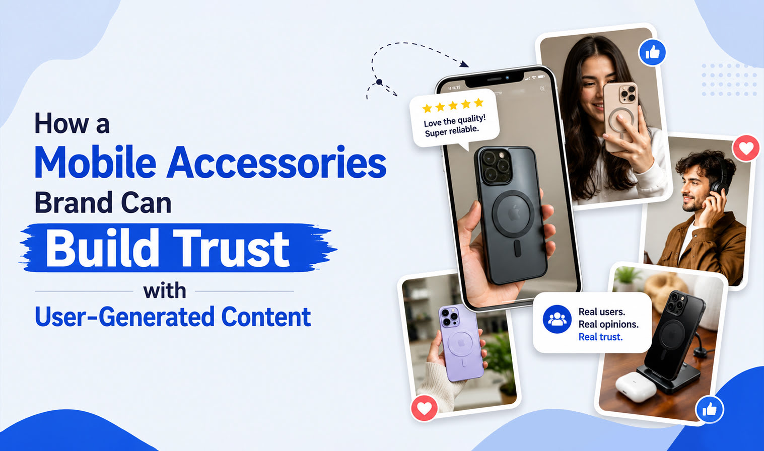 How Mobile Accessories Brand Build Trust with UGC
